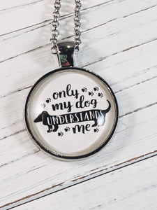 Only My Dog Understands Me Necklace with 24" chain - Simply Blessed