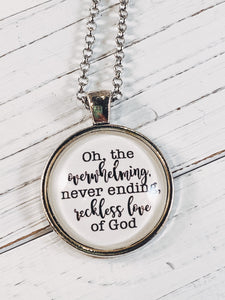 Oh the Overwhelming, Never Ending, Reckless Love of God Necklace with 24" chain - Simply Blessed